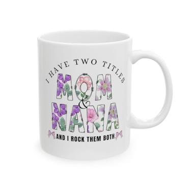 Imagem de IUPTOWN CHIC Caneca de café I Have Two Titles Mom and NaNa, presentes para mãe, irmã, tia, avó, namorada, enfermeira, colega de trabalho, professora - perfeita para o dia das mães, aniversários, Natal