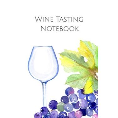 Imagem de Wine Tasting Notebook: The Perfect Journal And Log Book for Any Wine Lover - Review/Rate/Record and Keep Track Of Your Wine Preferences And Impressions