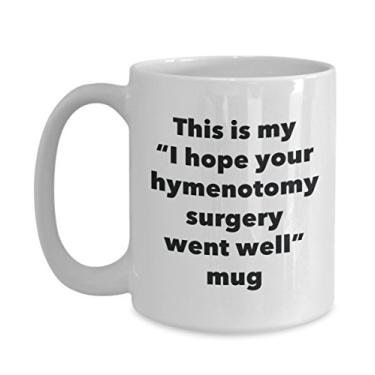 Imagem de Caneca This is My I Hope Your Hymenotomy Surgery Went Well – Caneca de café de cacau quente divertido – Presentes em breve – Ideia de presente de mordaça