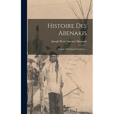 Imagem de Histoire Des Abenakis: Depuis 1605 Jusqu'à Nos Jours...
