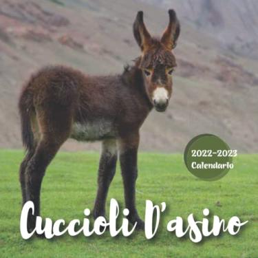 Imagem de Cuccioli d'asino Calendario: Calendario 2022 2023-8.5''x8.5'' - Regali per la famiglia e gli amici