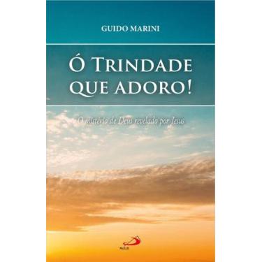 Imagem de Ó Trindade que adoro! O mistério de Deus revelado por Jesus - PAULUS E