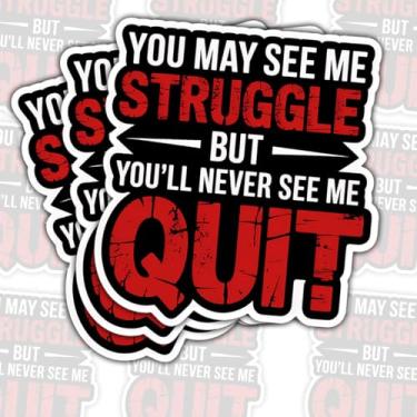 Imagem de (3 peças) Adesivo You May See Me Struggle But You'll Never See Me Quit – Decalque de vinil com citação motivacional para academia, fitness, sobrevivente de câncer, laptop, garrafa de água, presente de