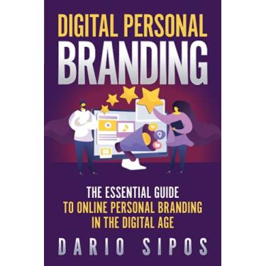 Imagem de Digital Personal Branding: The Essential Guide to Online Personal Branding in the Digital Age