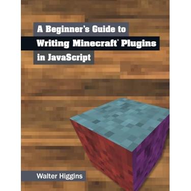 Imagem de A Beginner's Guide to Writing Minecraft Plugins in JavaScript (English Edition)