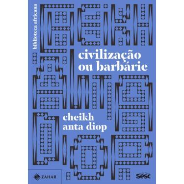 Imagem de Civilização ou barbárie:: Antropologia sem complacência