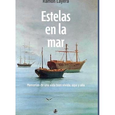 Imagem de Estelas en la mar. Memorias de una vida bien vivida, aquí y allá - Espanhol