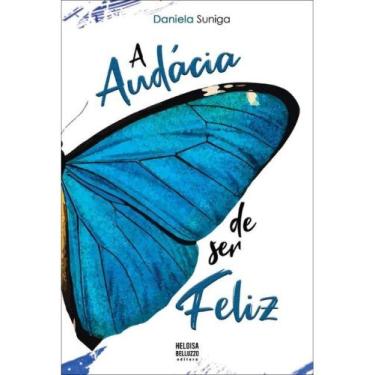 Imagem de A audácia de ser feliz - HELOISA BELLUZZO