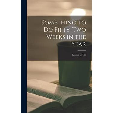 Imagem de Something to Do Fifty-two Weeks in the Year