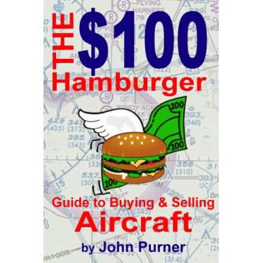 Imagem de The $100 Hamburger Guide to Buying and Selling Aircraft (English Edition)