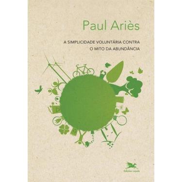 Imagem de Livro - A simplicidade voluntária contra o mito da abundância