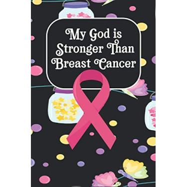 Imagem de My God is Stronger Than Breast Cancer: Journal Notebook for Breast Cancer Survivors, Fighters, Patients,Women,kids,friends and Family