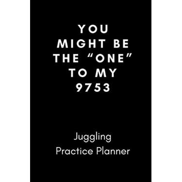 Imagem de You might be the “one” to my 9753 Juggling Practice Planner: Blank Journal Paper 120 Pages, a lot of space to plan and structure your juggling sessions, Funny 97531 Gag (Black Cover)
