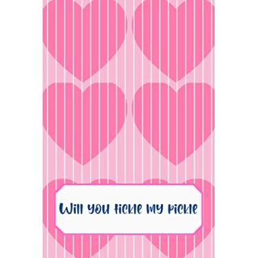Imagem de Will You Tickle My Pickle: Meadow Dragonfly Lined Notebook With A Rude Funny Quote; A Perfect Valentine's Day Gift For Him, Her, Boyfriend, Girlfriend, Husband or Wife