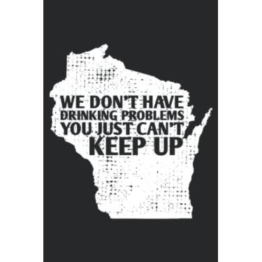 Imagem de Funny Sayings Drinking State Pride Map Wisconsin Meme Graphic: Lined Journal Notebook To Do Schedule, Medium 6x9 Inches, 120 Pages, Printed Cover