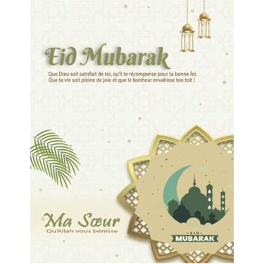 Imagem de Cahier de note Eid Mubarak Ma Soeur: - Notebook - Cadeau a tout les musulmans par l'occasion d'aid fitr et adha - A offrir a nos proches, familles, ... l'amour de la fraternité entre les musulmans