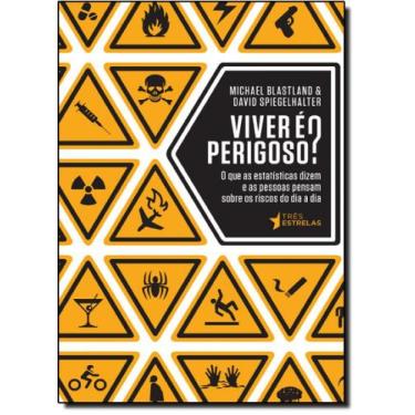 Imagem de Viver É Perigoso: O Que As Estatísticas Dizem e as Pessoas Pensam Sobr