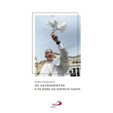 Imagem de Papa Francisco - Os Sacramentos e os dons do Espírito Santo