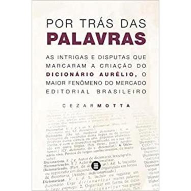 Imagem de Por trás das palavras: as intrigas e disputas que marcaram a criação d