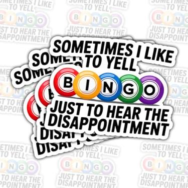 Imagem de 3 adesivos Sometimes I Like to Yell Bingo Just to Hear The Disappointtion, decalques divertidos de vinil para laptops, garrafas de água, noites de jogos e presentes para idosos e amigos (7,6 cm)