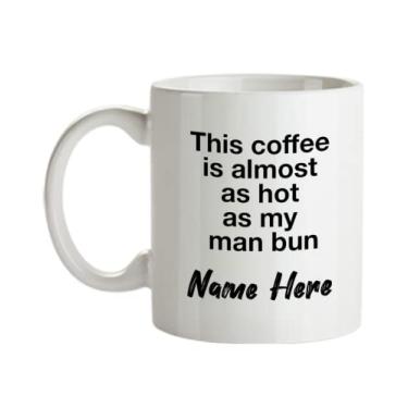 Imagem de Caneca de namorado personalizada - Presentes de namorado personalizado - This Coffee is Quase As Hot As My Man Bun - Caneca de café de 445 ml