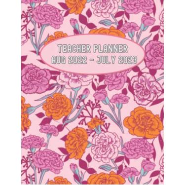 Imagem de Teacher Planner Aug 2022 - July 2023: Academic Year Weekly & Monthly Organizer August 2022 to July 2023 Pink Roses Pattern