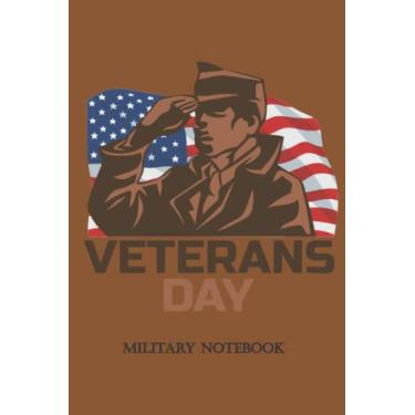 Imagem de veterans day: veterans day, army notebook, military notebook, us army flag, proud family,patriots notebook, perfect soldiers, 6x9 notebook, ... For Retired Veterans Men Women Kids Boys