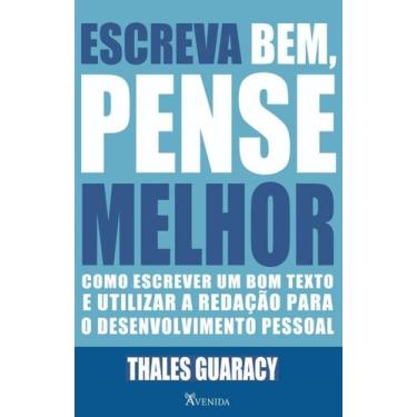 Imagem de ESCREVA BEM, PENSE MELHOR: COMO ESCREVER UM BOM TEXTO E UTILIZAR A RED
