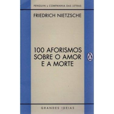 Imagem de 100 Aforismos Sobre o Amor e a Morte (Friedrich Nietzsche)