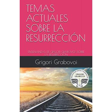 Imagem de Temas Actuales Sobre La Resurrección: Enseñanzas de Grigori Grabovoi Sobre La Resurrección