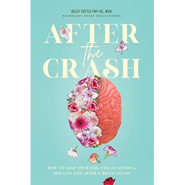 Imagem de After the Crash: How to Keep Your Job, Stay in School, and Live Life After a Brain Injury