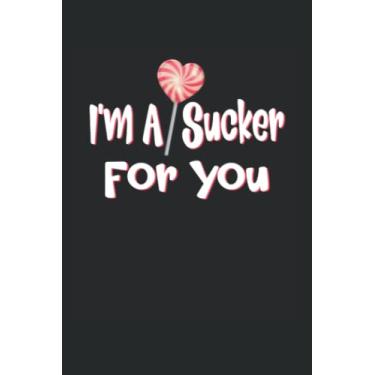 Imagem de I'm A Sucker For You: Funny Valentine's Day Lollipop Blank Lined Journal Notebook For Girlfriend Fiance Wife
