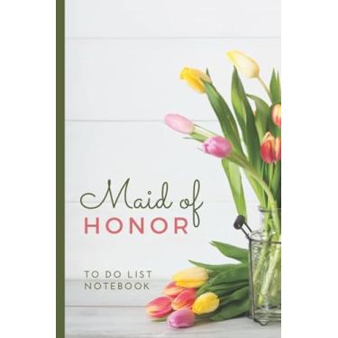 Imagem de Maid of Honor To Do List Notebook: Vase of Tulips Theme Cover/Checklist Planner/Event Planning Journal/Wedding Gift For Maid of Honor from Bride/Cute Card Alternative