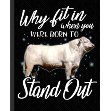 Imagem de Why fit in when you were born to stand out Charolais cattle Notebook: College Ruled Lined Paper Writing Journal For School Supplies, Elementary, High ... College. Cow Lover Gifts For Kids 7.5x9.25