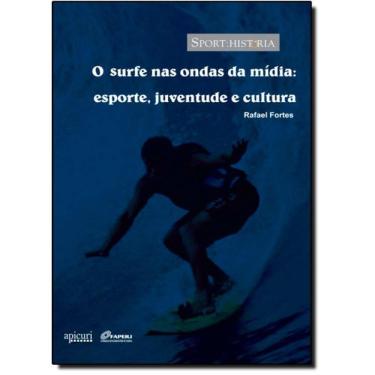 Imagem de Livro Surfe Nas Ondas Da Midia: Esporte, Juventude E Cultura