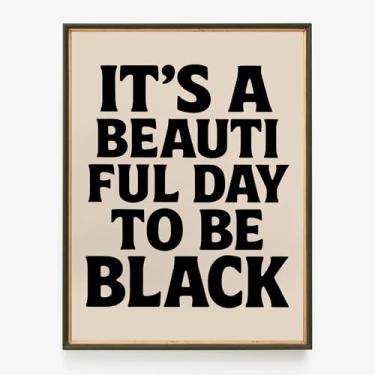 Imagem de Decoração de parede afro-americana homem e mulher arte de parede menina negra It's A Beautiful Day To Be Black Positive Affirmations Poster Daily Inspirational Quotes Impressão tipográfica para