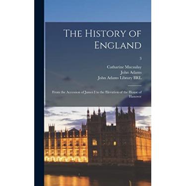 Imagem de The History of England: From the Accession of James I to the Elevation of the House of Hanover; 3