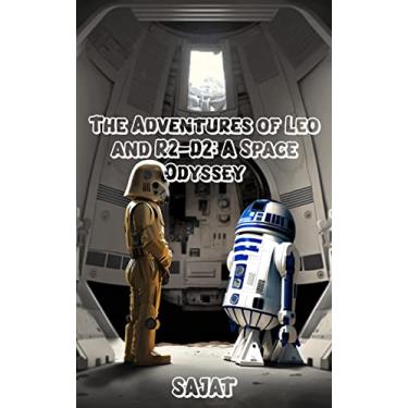 Imagem de The Adventures of Leo and R2-D2: A Space Odyssey (Illustrated, must-read fiction short stories for kids): Join Leo and R2-D2 on a Thrilling Mission Across the Galaxy! (English Edition)
