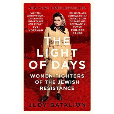 Imagem de The Light of Days: Women Fighters of the Jewish Resistance – A New York Times Bestseller