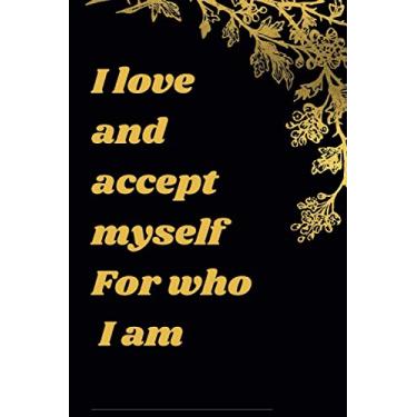 Imagem de i love and accept my self for who i am: Positive Quotes/Gratitude And Motivational Journal/Lined Composition Notebook / 120 Pages / 6 x 9 / For adults