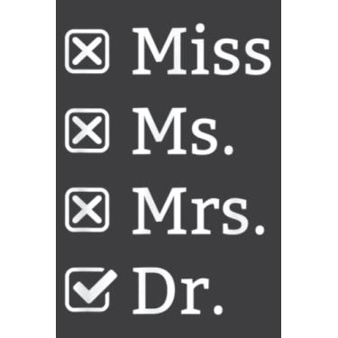 Imagem de Miss Mrs Ms Dr Doctorate Doctor Graduation: Ruled Notebook/Journal - Lined Journal with Matte Finish Cover, 6" x 9", Perfect for School, Office & Home