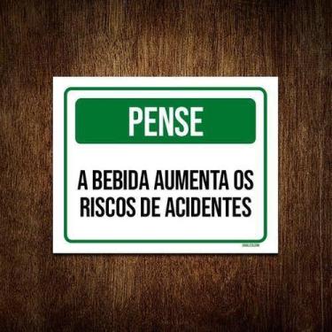 Imagem de Kit 10 Placas Pense Bebida Aumenta Riscos De Acidente - Sinalizo.Com