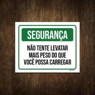 Imagem de Placa Segurança Não Tente Levatar Mais Peso 36X46 - Sinalizo.Com
