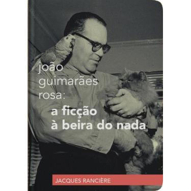 Imagem de Livro - João Guimarães Rosa: a ficção à beira do nada