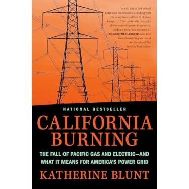 Imagem de California Burning: The Fall of Pacific Gas and Electric--And What It Means for America's Power Grid