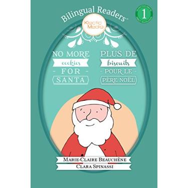 Imagem de Plus de Biscuits pour le Père Noël No More Cookies for Santa: Bilingual Easy Reader Level 1 - Children's Picture Book (Bilingual Readers™) (English Edition)