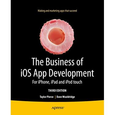 Imagem de The Business of iOS App Development: For iPhone, iPad and iPod touch (English Edition)