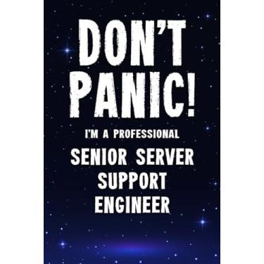 Imagem de Don't Panic! I'm A Professional Senior Server Support Engineer: Customized 100 Page Lined Notebook Journal Gift For A Busy Senior Server Support Engineer: Far Better Than A Throw Away Greeting Card.