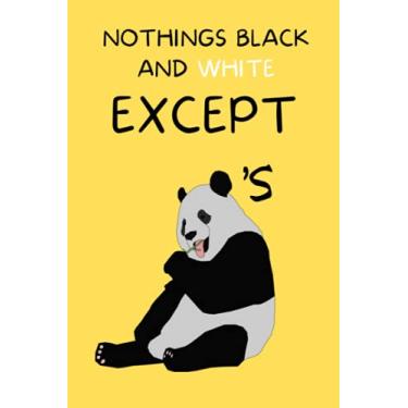 Imagem de Nothing's Black And White Except Panda's: Funny Novelty Dog Lined Notebook (6" x 9")