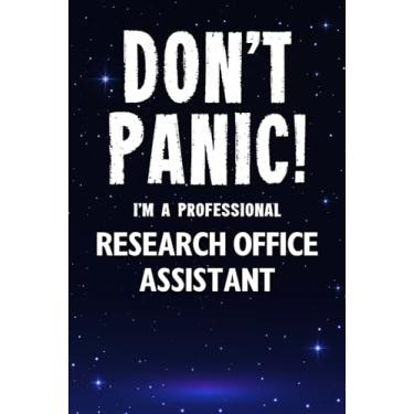 Imagem de Don't Panic! I'm A Professional Research Office Assistant: Customized 100 Page Lined Notebook Journal Gift For A Busy Research Office Assistant : Greeting Or Birthday Card Alternaive.